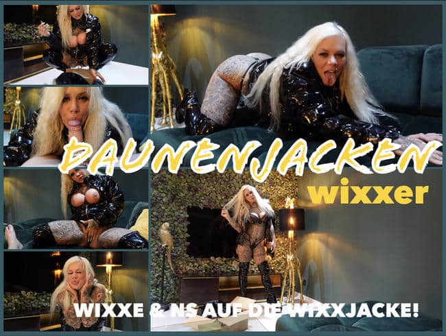 SteffiBlond - DAUNENJACKEN WIXXER I Wixxe & Ns für die Wixxjacke!