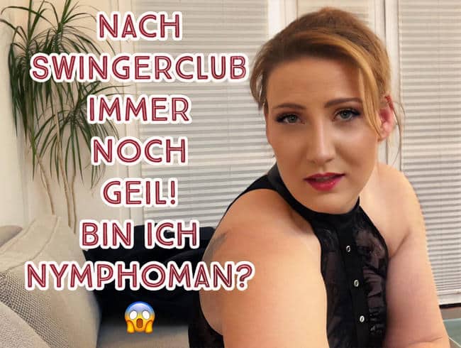 Julia-Winter - Nach Swingerclub immer noch Geil! Bin ich Nymphoman?